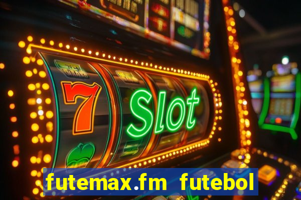 futemax.fm futebol ao vivo